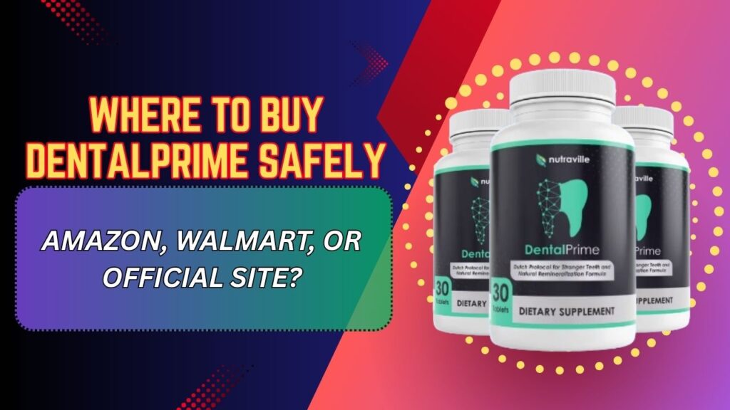 Where-to-Buy-DentalPrime-Safely-–-Amazon-Walmart-or-Official-Site-1-1024x576-1.jpg