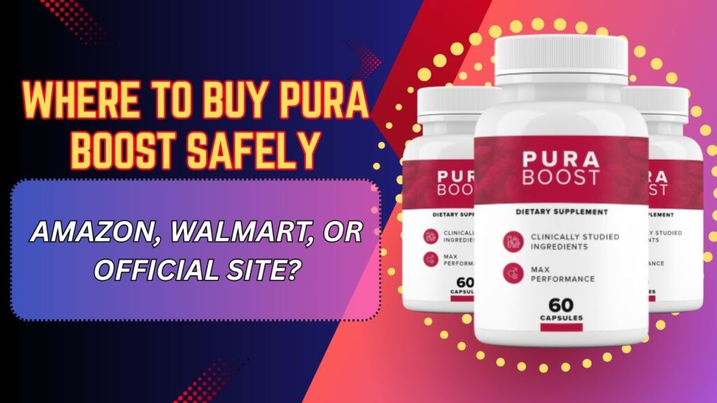 Where-to-Buy-Pura-Boost-Safely-–-Amazon-Walmart-or-Official-Site-1024x576-1.jpg