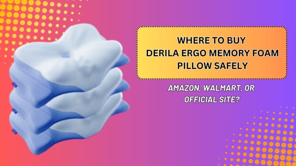 Where-to-Buy-Derila-Ergo-Memory-Foam-Pillow-Safely-–-Amazon-Walmart-or-Official-Site.jpg