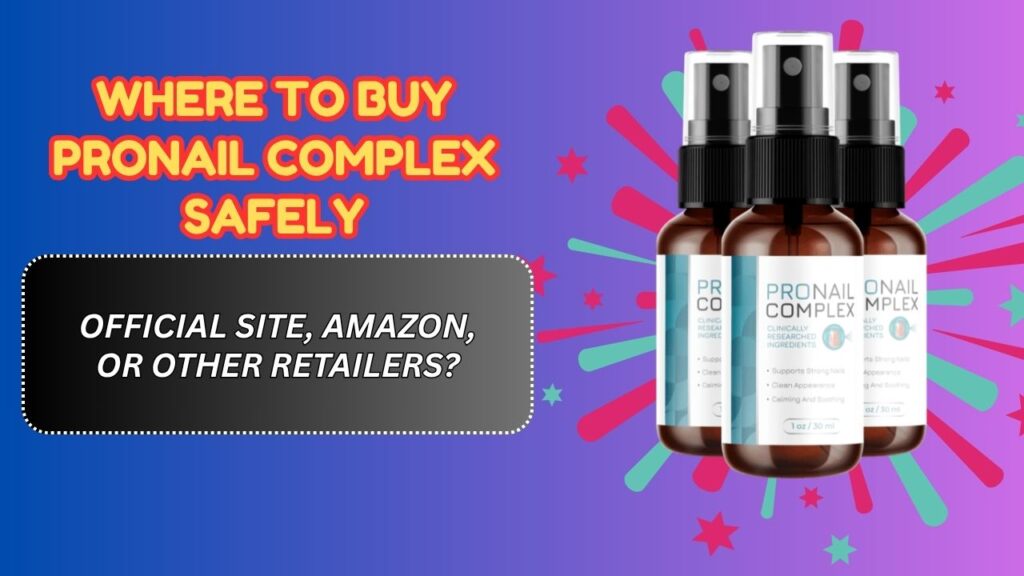 Where-to-Buy-ProNail-Complex-Safely-–-Official-Site-Amazon-or-Other-Retailers.jpg
