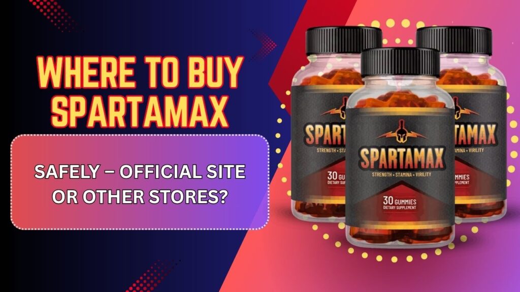Where to Buy Spartamax Safely – Official Site or Other Stores?