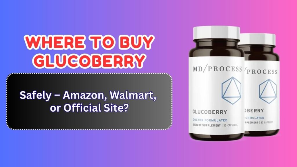 Where to Buy GlucoBerry Safely – Amazon, Walmart, or Official Site?