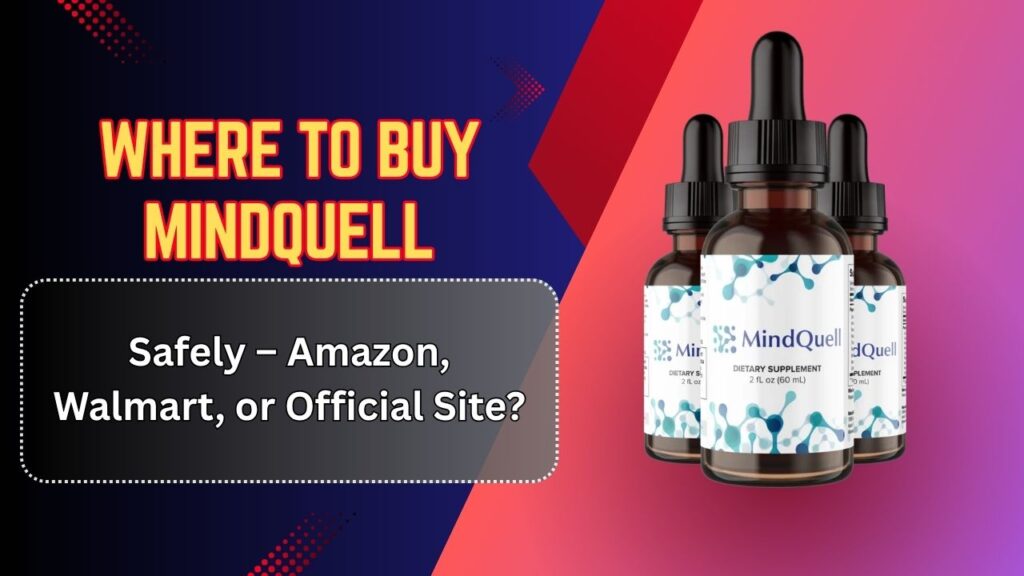 Where to Buy MindQuell Safely – Amazon, Walmart, or Official Site?