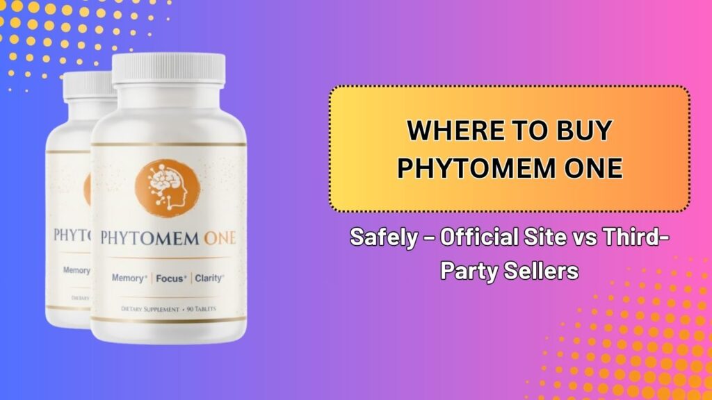 Where-to-Buy-Phytomem-One-Safely-–-Official-Site-vs-Third-Party-Sellers.jpg