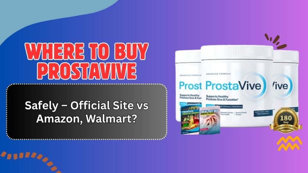 Where-to-Buy-ProstaVive-Safely-–-Official-Site-vs-Amazon-Walmart.jpg