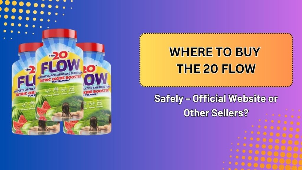 Where-to-Buy-The-20-Flow-Safely-–-Official-Website-or-Other-Sellers.jpg